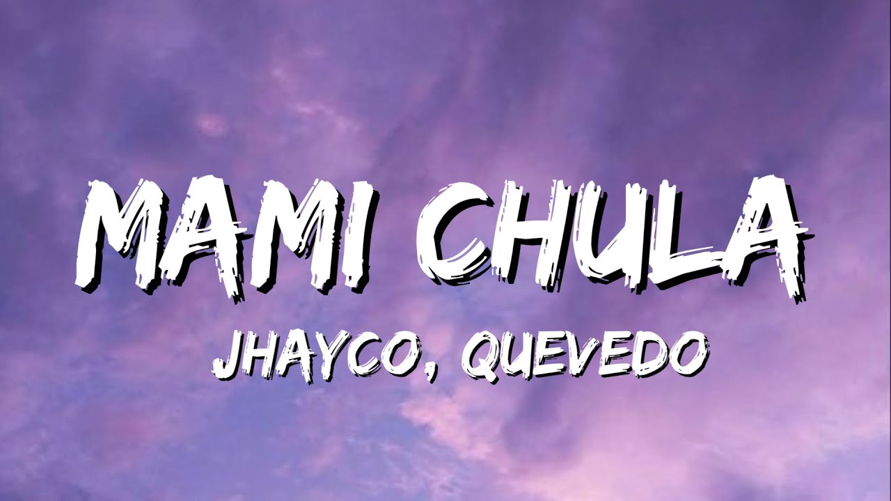 Jhayco, Quevedo Mami Chula (Letra/Lyrics) YouTube