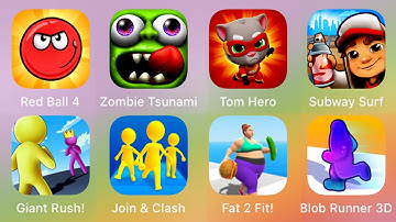 Red Ball 4,Zombie Tsunami,Tom Hero,Subway Surfers,Giant Rush,Join Clash 3D,Fat 2 Fit,Blob Runner 3D