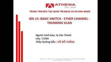 BÀI 13: BASIC SWITCH - ETHER CHANNEL - TRUNKING VLAN