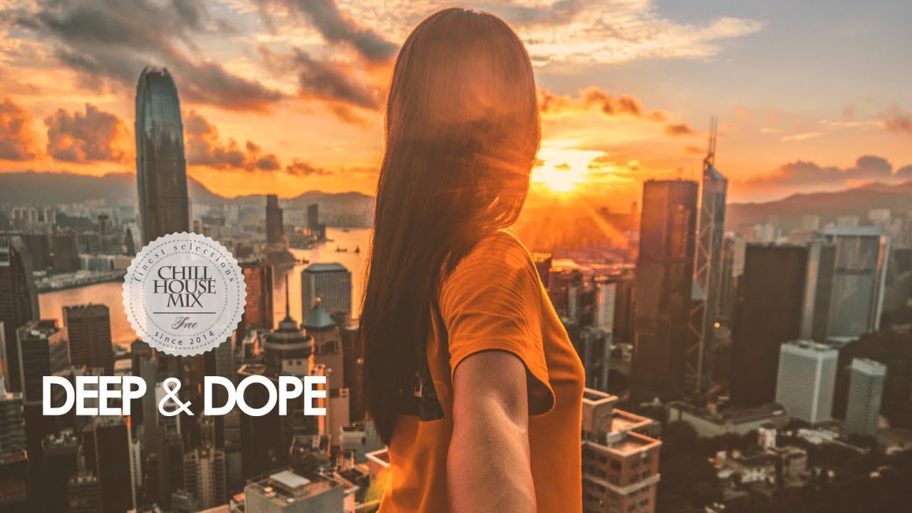 Deep & Dope (Best of Vocal Deep House Music Chill Out Mix) YouTube