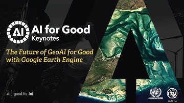 GeoAI for Good with Google Earth Engine | Rebecca Moore, Google | AI FOR GOOD KEYNOTES