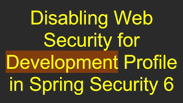 Disabling Web Security for Development Profile in Spring Security 6