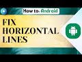 How To Fix Horizontal Lines On Android Phone
