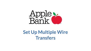 Apple Bank | Business Online Banking | How to Set Up Multiple Wire Transfer