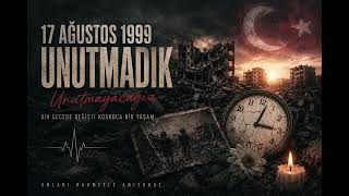 🖤 17 Ağustos 1999 - Saat 03:02 Unutmadık, Unutmayacağız