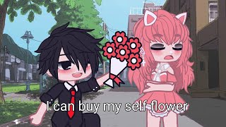 I Can Buy MySelf Flowers!..[meme gacha life]