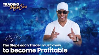 The Steps Every Trader Must Know To Become Profitable