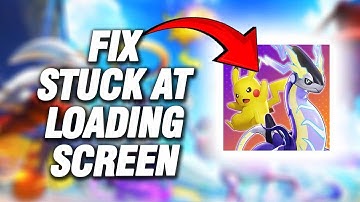 How To Fix Pokemon Unite Stuck At Loading Screen | Final Solution