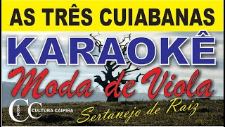 AS TRÊS CUIABANAS ( KARAOKÊ) MODA DE VIOLA
