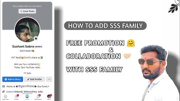 HOW TO ADD SSS FAMILY AND FREE PROMOTION AND COLLABORATION WITH SSS FAMILY #sushant_sabne