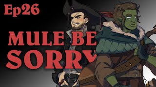 Mule Be Sorry | Oxventure D&D | Season 2, Episode 26