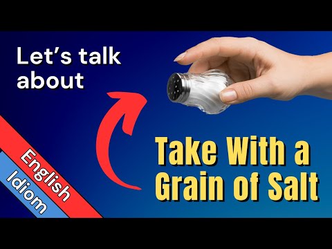 Take It with a Grain of Salt: How to Use this Interesting Term