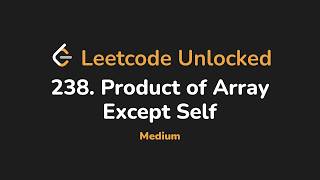 238. Product of Array Except Self | Leetcode Unlocked - Python