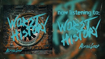 Alpine Loop - Worst History (Official Visualizer)