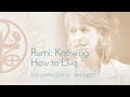 Rumi: Knowing How To Live  |  Inspirational Series
