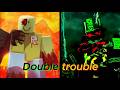 Double trouble -Forsaken-
