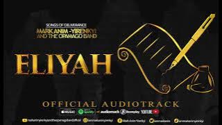 MARK ANIM-YIRENKYI - ELIYAH ( AUDIOTRACK)
