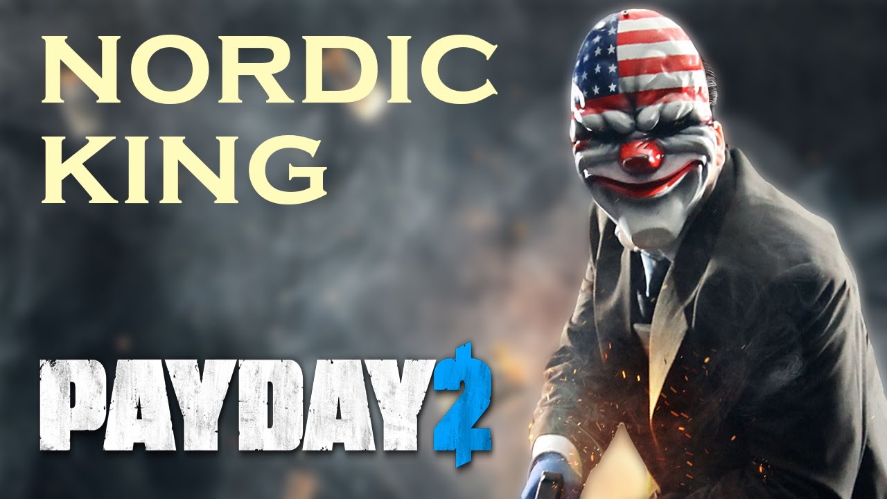 PAYDAY 2 NORDIC KING GAMEPLAY TRAILER