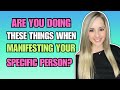 Are you doing any of these things when manifesting your specific person law of assumption tips