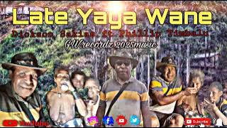 Late Yaga Wane...Dickson Sakias ft Phillip Timbalu...[GW.recordz]2025music