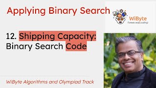 12. Applying Binary Search  -- Implementing Binary Search to determine the least shipping capacity