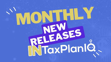 New Releases Every Month in TaxPlanIQ