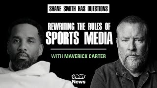 How Maverick Carter Rewrote the Rules of Sports Media ft Maverick Carter | Shane Smith Has Questions