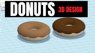 TinkerCAD - Tutorial for Beginners - How to 3D Design Donuts, Doughnuts or Bagels