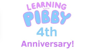 “Learning with Pibby” 4th year anniversary!