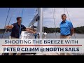 North Sails Sailmaker Peter Grimm - SHOOTING THE BREEZE