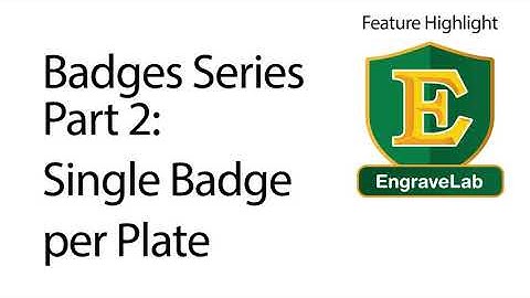 Badges #2 - Single Badge Per Plate, How to use EngraveLab 10 by CADLink