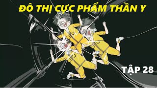 ĐÔ THỊ CỰC PHẨM Y THẦN - Tập 28