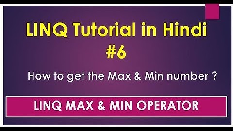 06 LINQ Tutorial | Linq Maximum & Minimum Operator