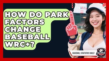 How Do Park Factors Change Baseball wRC+? - Baseball Statistics Vault