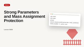 Ruby on Rails - Web development basic Series: Strong Parameters and Mass Assignment Protection