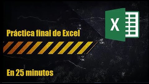 Práctica final de Excel hecha en  25 minutos