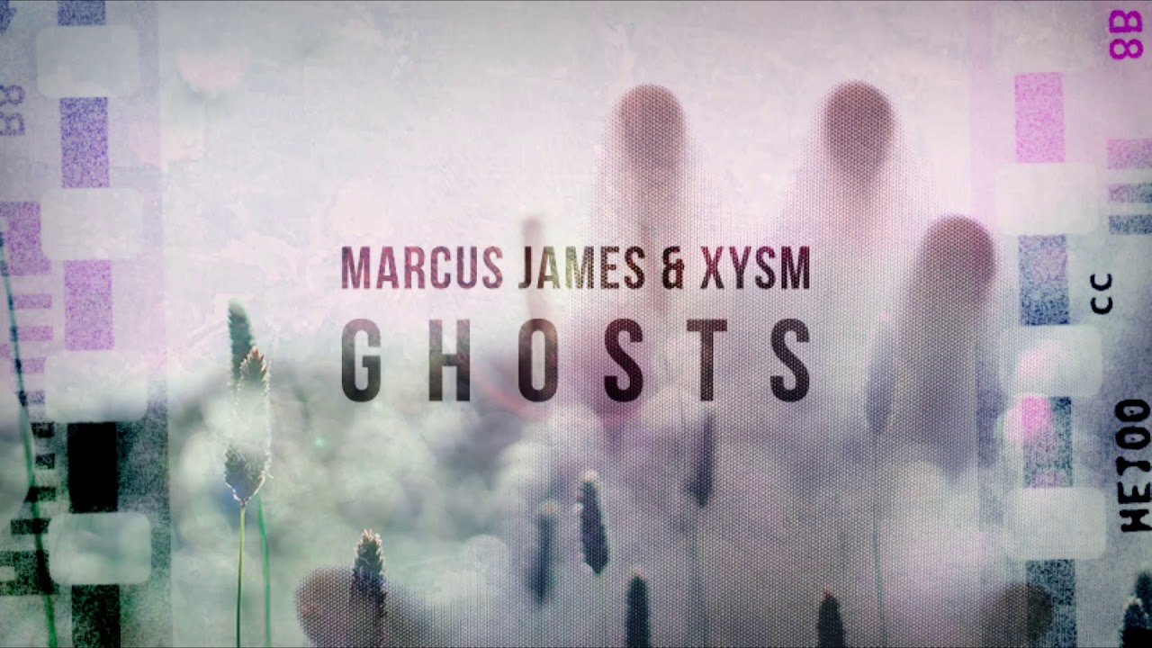 Marcus James  XYSM   Ghosts Official Audio