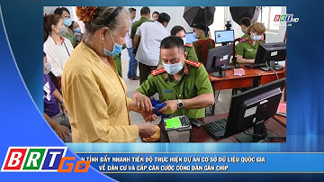 Công an tỉnh đẩy nhanh tiến độ Dự án Cơ sở dữ liệu quốc gia về dân cư và cấp CCCD gắn chíp | BRTgo
