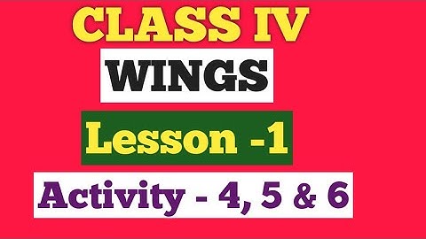 Class 4 English Wings ৷৷ Lesson -1 Activity - 4, 5 & 6