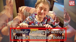 Ultimele cuvinte ale Tamarei Buciuceanu Botez, înainte să moară. De ce a murit actrița din Liceenii