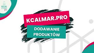 Kcalmar.pro Dodawanie Produktów