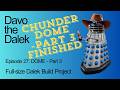 Episode 27: THE DOME - Part 3 | Full-size Dalek Build Project | How to build a Dalek