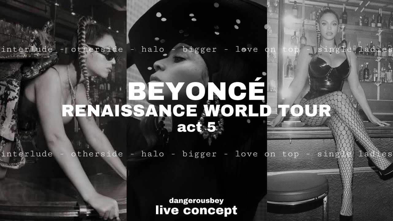 Beyoncé - ACT 5 - Renaissance World Tour Concept - YouTube