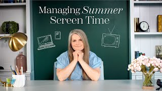 Managing Summer Screen Time | A Creative and Joyful Summer | The Good and the Beautiful