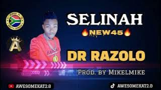 DR RAZOLO _ SELINAH (NEW 45) Prod. by Mikelmike