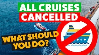 ALL cruises cancelled for 30 days | What next and what should you do?