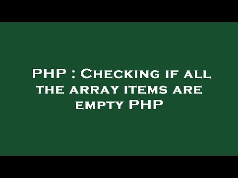 PHP : Checking if all the array items are empty PHP