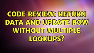 Code Review: Return Data and Update Row without Multiple Lookups? (3 Solutions!!)
