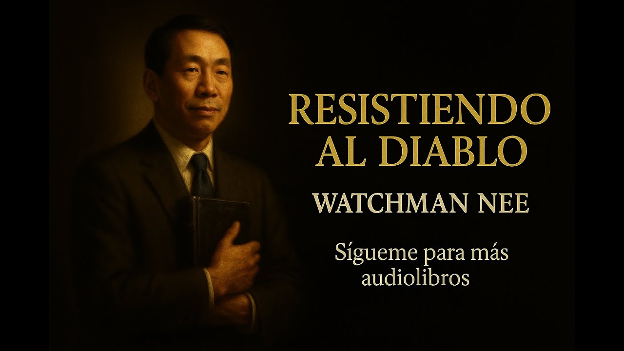 Resistiendo al diablo – Watchman Nee | Audiolibro completo en español