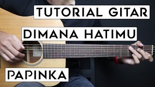 (TUTORIAL GITAR) DIMANA HATIMU - PAPINKA | Lengkap Dan Mudah